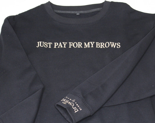 Just Pay For My Brows Crewneck